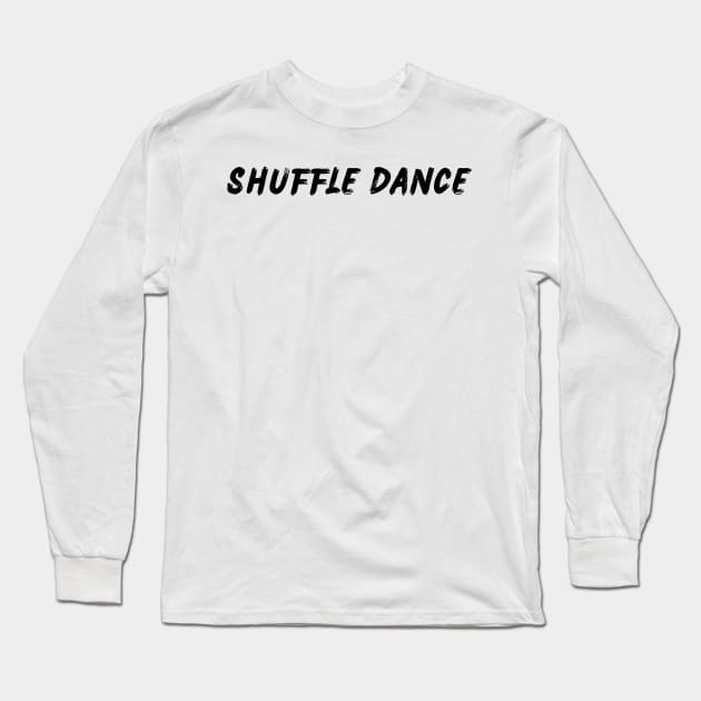 Shuffle Dance Long Sleeve T-Shirt by Shuffle Dance